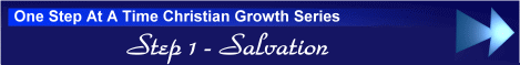 One Step At A Time Christian Growth Series - Step 1 - Salvation