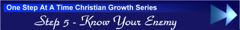 One Step At A Time Christian Growth Series - Step 5 - Know Your Enemy