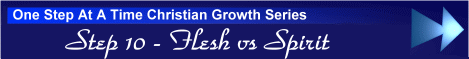 One Step At A Time Christian Growth Series - Step 10 - Flesh vs Spirit