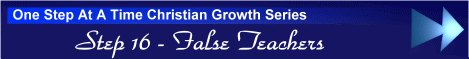 One Step At A Time Christian Growth Series - Step 16 - False Teachers