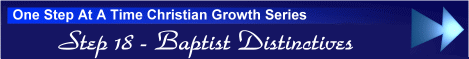 One Step At A Time Christian Growth Series - Step 18 - Baptist Distinctives