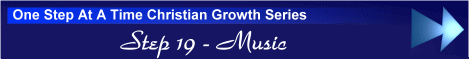 One Step At A Time Christian Growth Series - Step 19 - Music