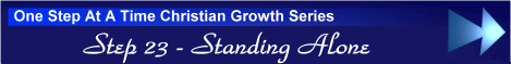 One Step At A Time Christian Growth Series - Step 23 - Standing Alone