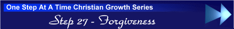 One Step At A Time Christian Growth Series - Step 27 - Forgiveness