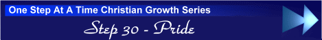 One Step At A Time Christian Growth Series - Step 30 - Pride