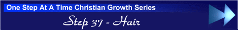 One Step At A Time Christian Growth Series - Step 37 - Hair